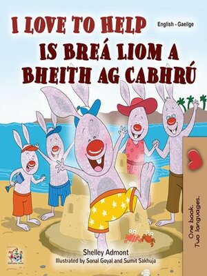 cover image of I Love to Help / Is Breá Liom a Bheith ag Cabhrú